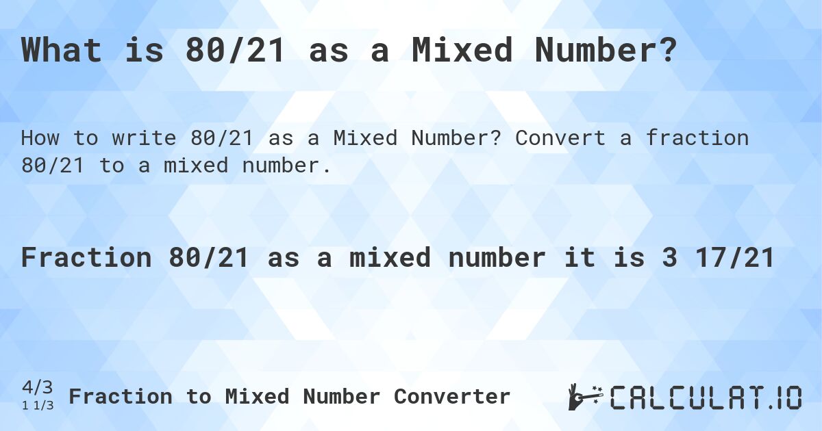 What is 80/21 as a Mixed Number?. Convert a fraction 80/21 to a mixed number.