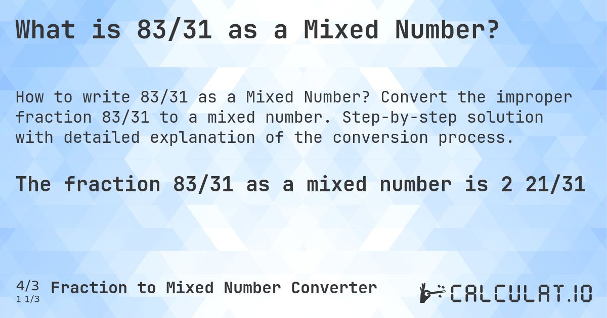 What is 83/31 as a Mixed Number?. Convert the improper fraction 83/31 to a mixed number. Step-by-step solution with detailed explanation of the conversion process.