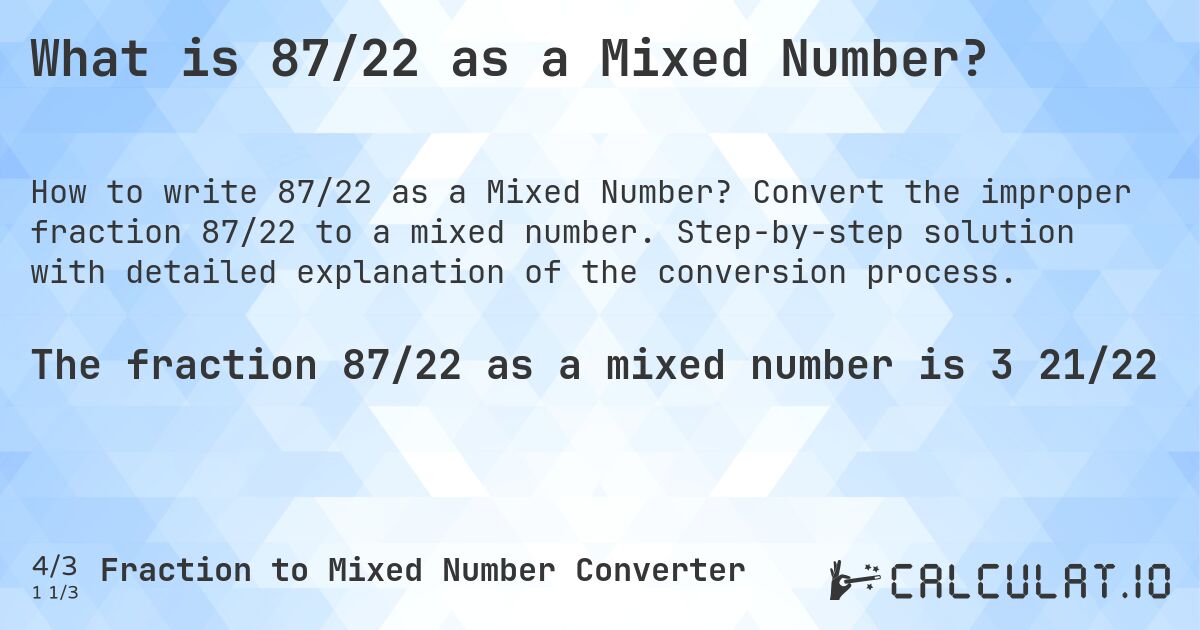 What is 87/22 as a Mixed Number?. Convert the improper fraction 87/22 to a mixed number. Step-by-step solution with detailed explanation of the conversion process.