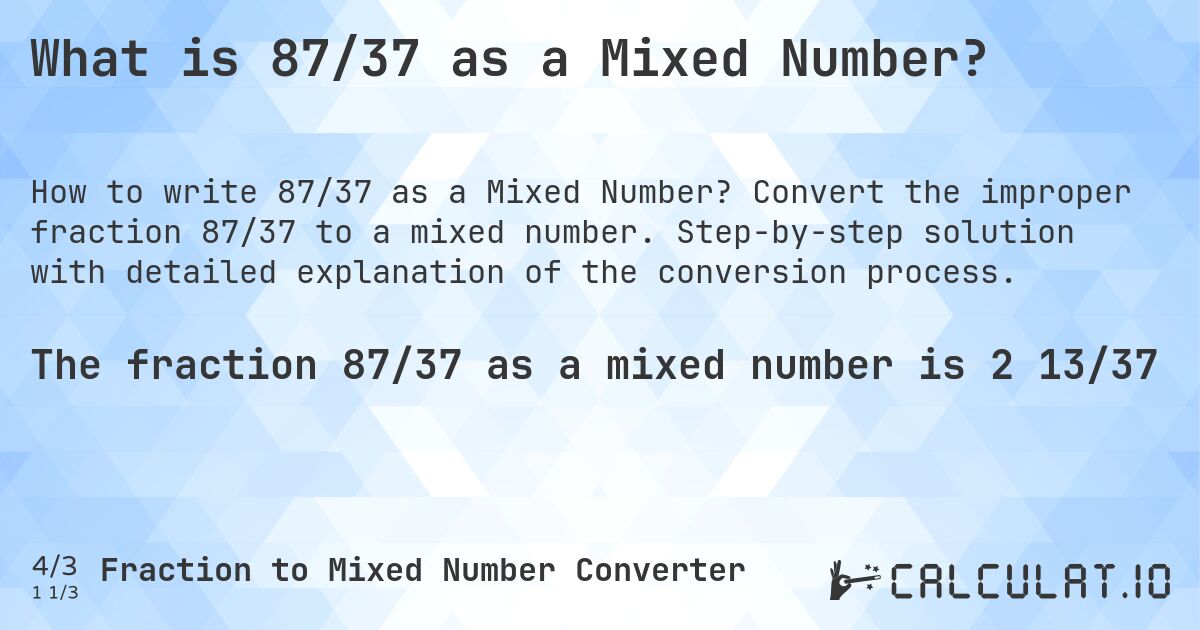 What is 87/37 as a Mixed Number?. Convert the improper fraction 87/37 to a mixed number. Step-by-step solution with detailed explanation of the conversion process.