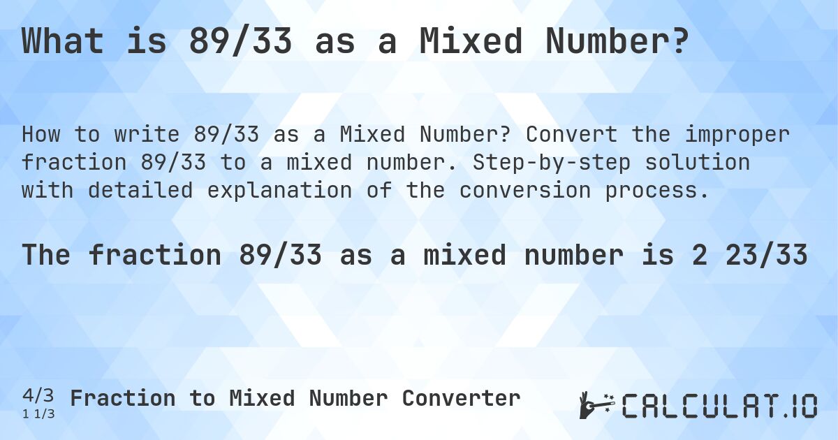 What is 89/33 as a Mixed Number?. Convert the improper fraction 89/33 to a mixed number. Step-by-step solution with detailed explanation of the conversion process.
