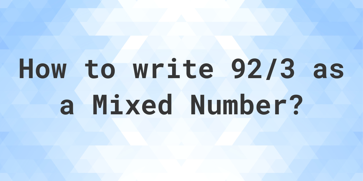 What Is 92 3 As A Mixed Number Calculatio