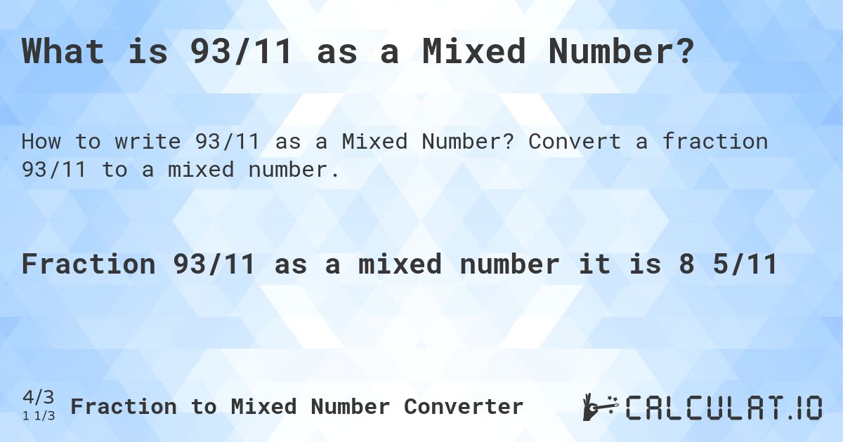 What is 93/11 as a Mixed Number?. Convert a fraction 93/11 to a mixed number.