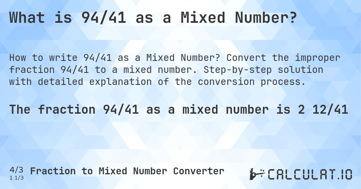 What is 94/41 as a Mixed Number?. Convert the improper fraction 94/41 to a mixed number. Step-by-step solution with detailed explanation of the conversion process.