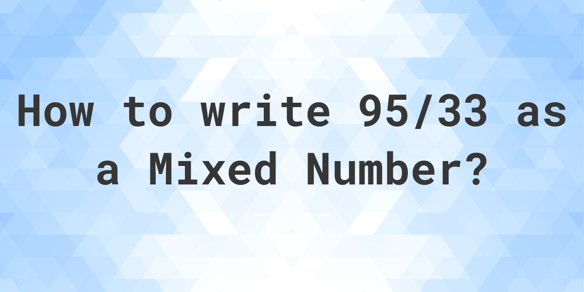 what-is-95-33-as-a-mixed-number-calculatio