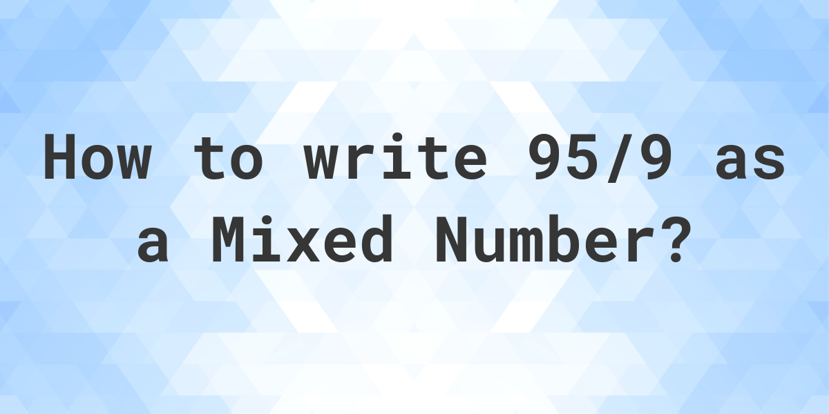 what-is-95-9-as-a-mixed-number-calculatio