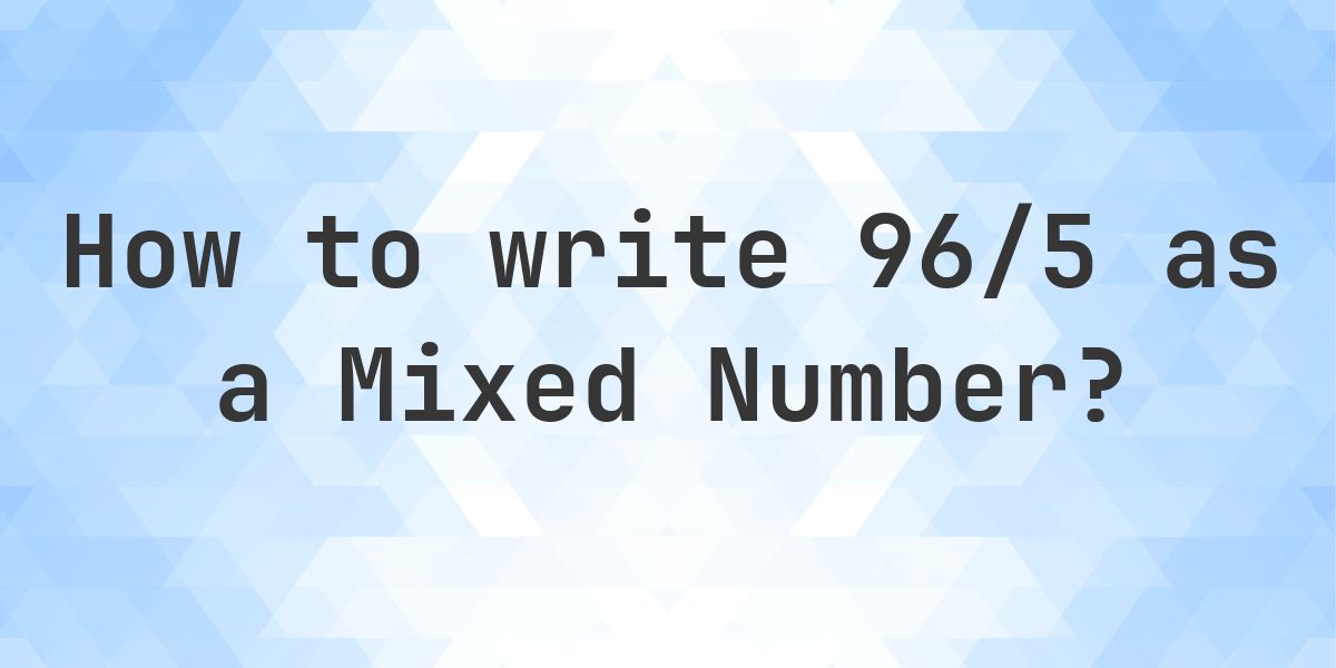 What is 96/5 as a Mixed Number? - Calculatio