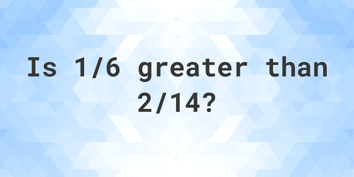 is-1-6-greater-than-2-14-calculatio