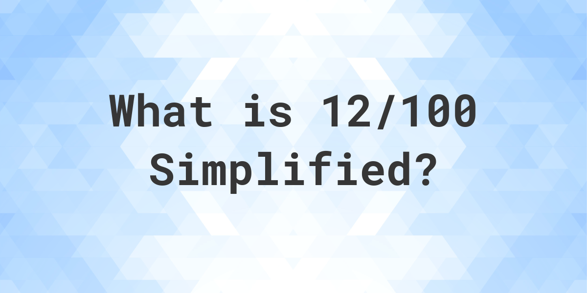 what-is-12-100-simplified-to-simplest-form-calculatio