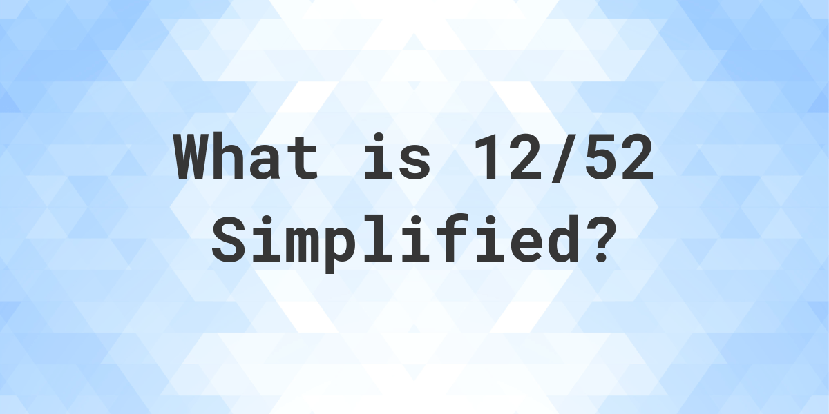 what-is-12-52-simplified-to-simplest-form-calculatio