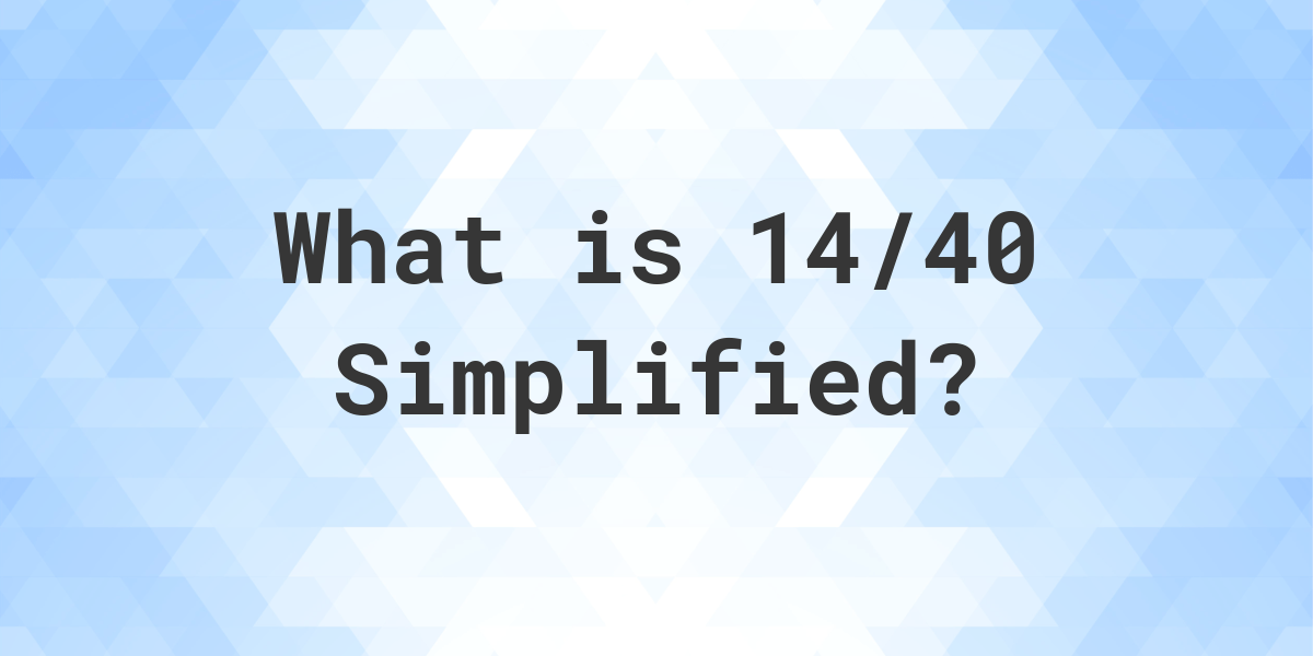 What Is 14 40 Simplified Answer