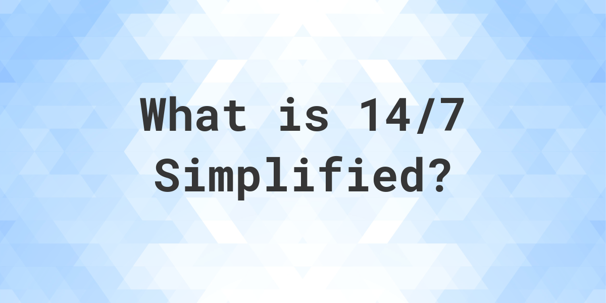 what-is-14-7-simplified-to-simplest-form-calculatio