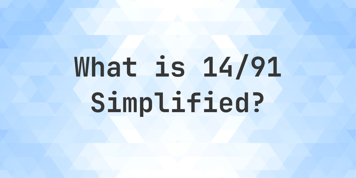 What is 14/91 Simplified to Simplest Form? - Calculatio