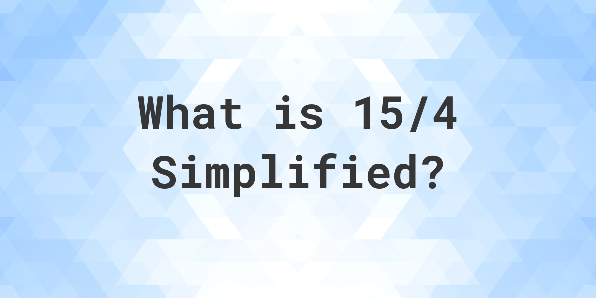 what-is-15-4-simplified-to-simplest-form-calculatio