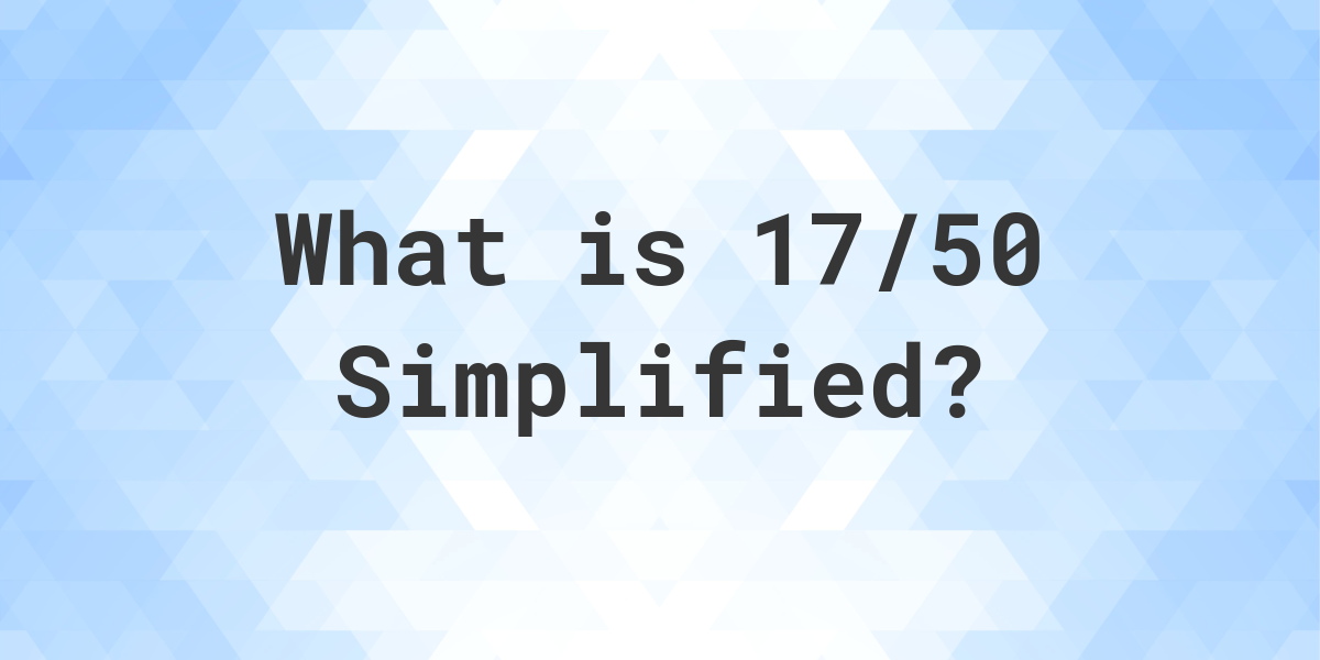 17 50 simplified as a fraction