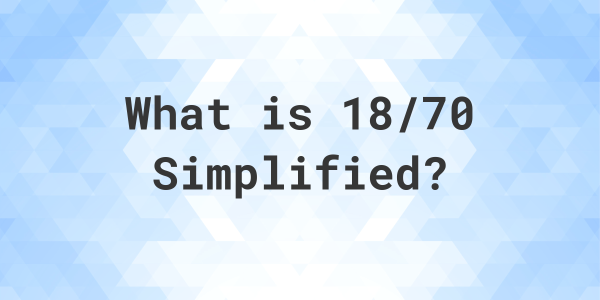 what-is-18-70-simplified-to-simplest-form-calculatio