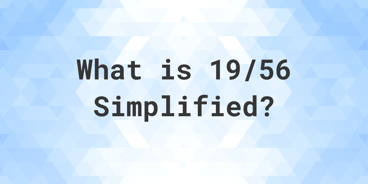 what-is-19-56-simplified-to-simplest-form-calculatio