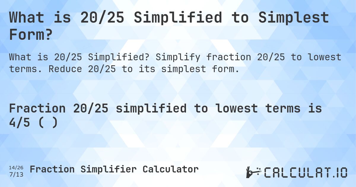 What Is 20 25 Simplified To Simplest Form Calculatio