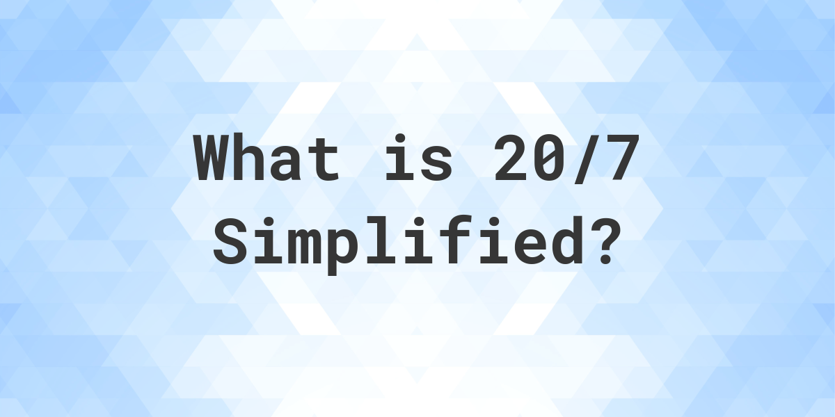 what-is-20-7-simplified-to-simplest-form-calculatio
