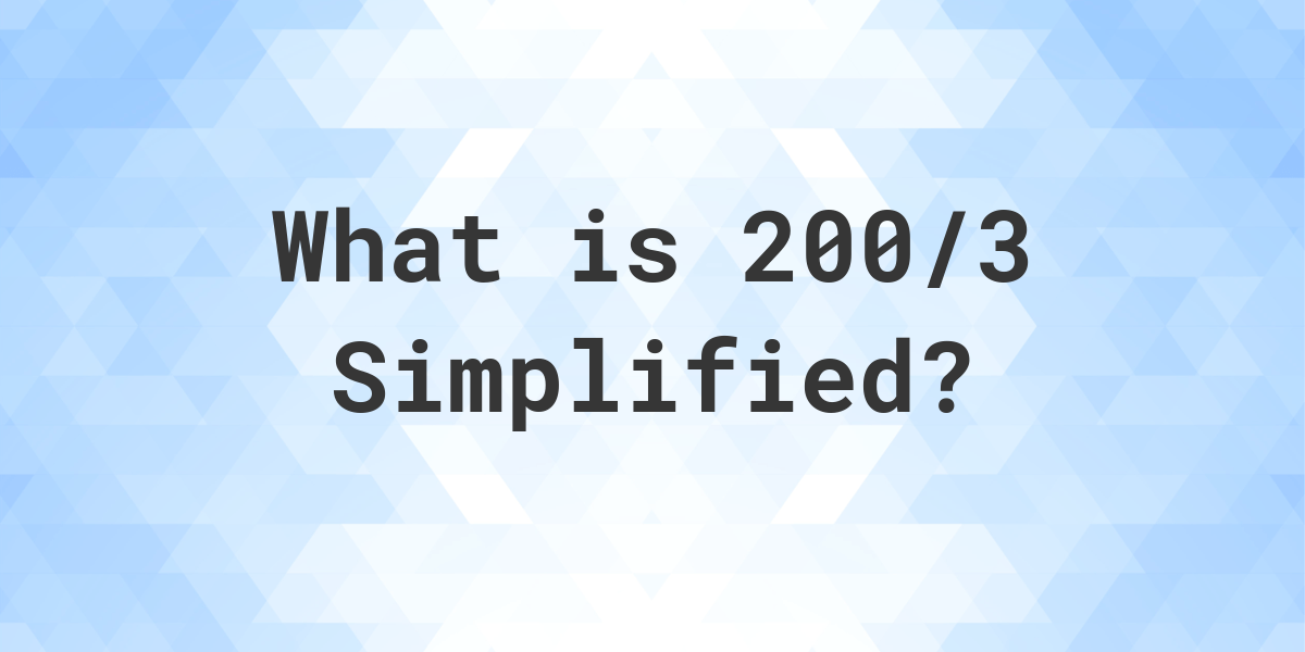 what-is-200-3-simplified-to-simplest-form-calculatio