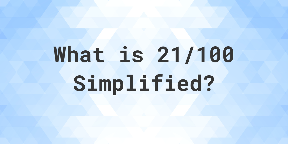 what-is-21-100-simplified-to-simplest-form-calculatio