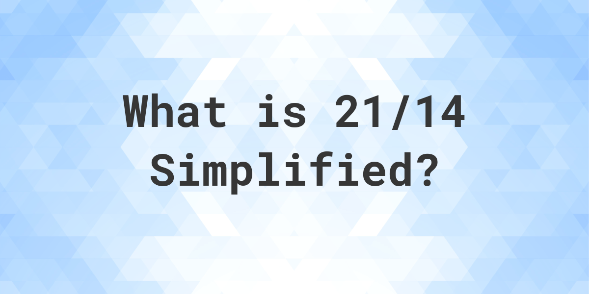 what-is-21-14-simplified-to-simplest-form-calculatio