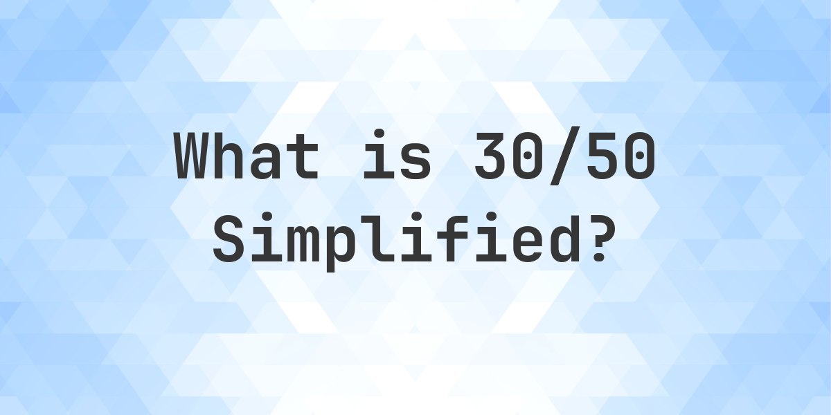 What is 30/50 Simplified to Simplest Form? - Calculatio