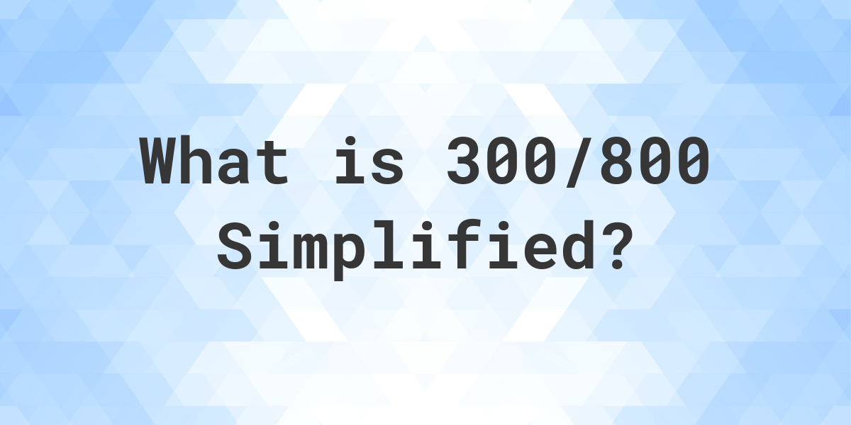 What Is 200 300 Simplified