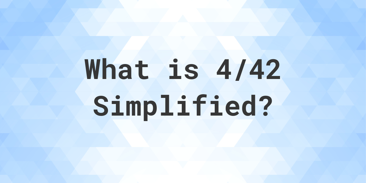 How to Simplify the Fraction 4/42 