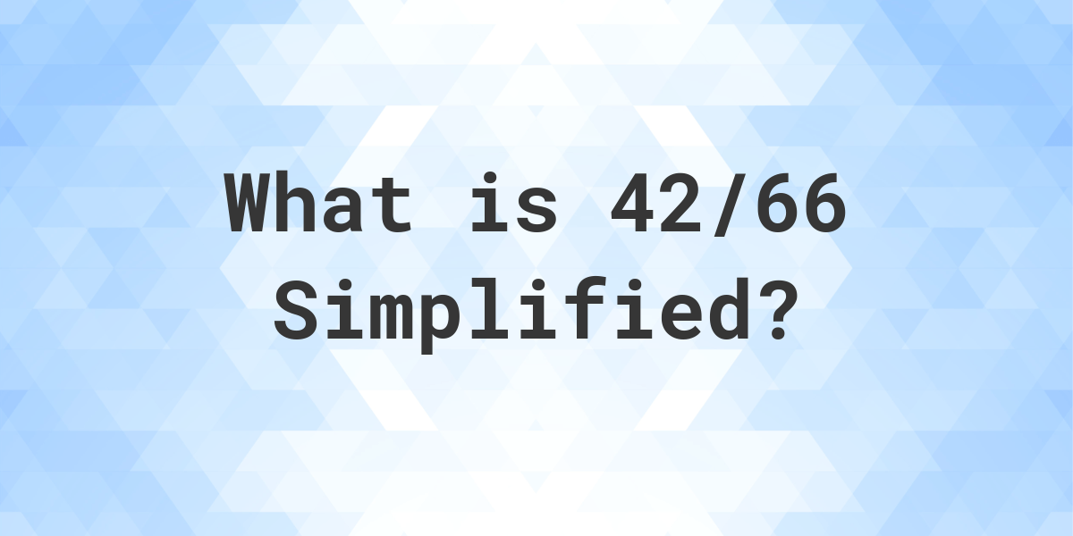 What Is 42 66 Simplified