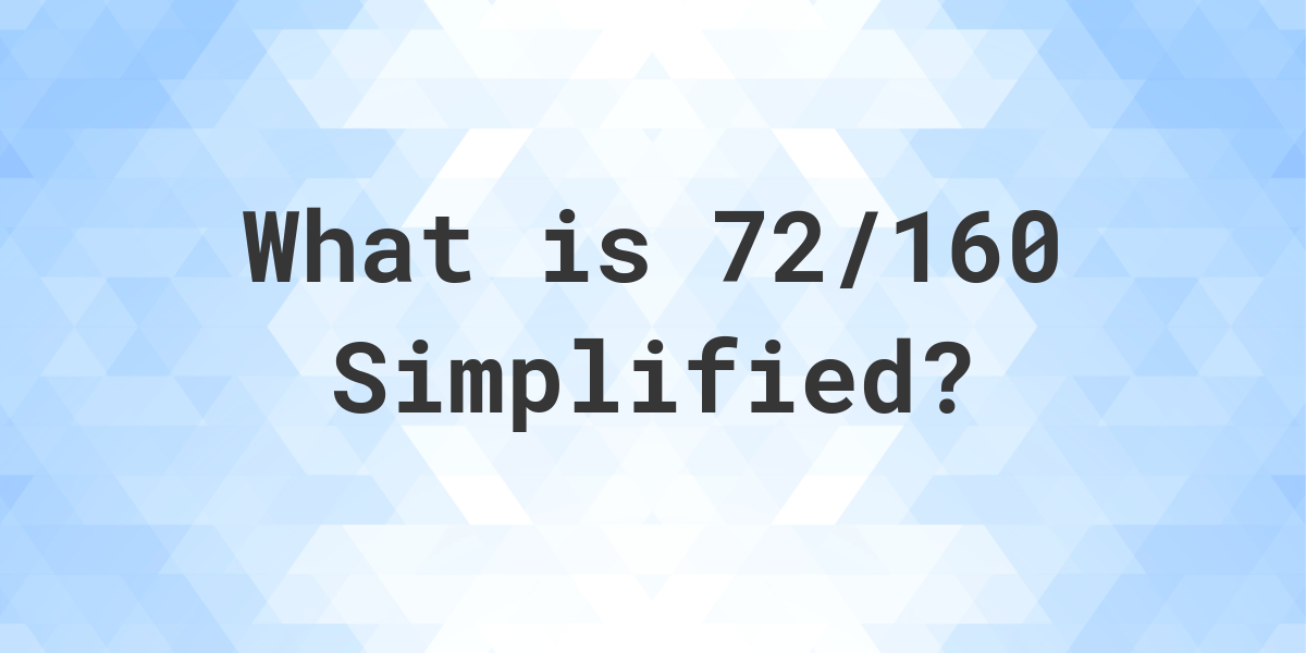 what-is-72-160-simplified-to-simplest-form-calculatio