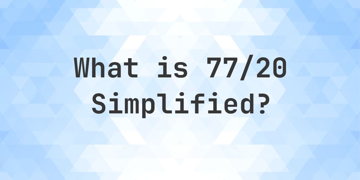 What is 77/20 Simplified to Simplest Form? - Calculatio