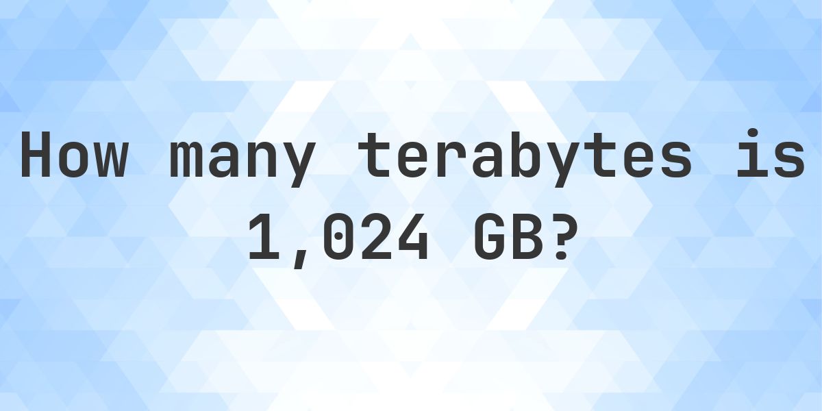 1024 GB in TB — Gigabytes to Terabytes - Calculatio