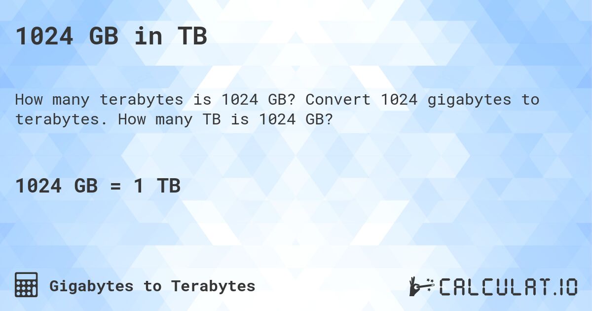 1024 GB in TB. Convert 1024 gigabytes to terabytes. How many TB is 1024 GB?
