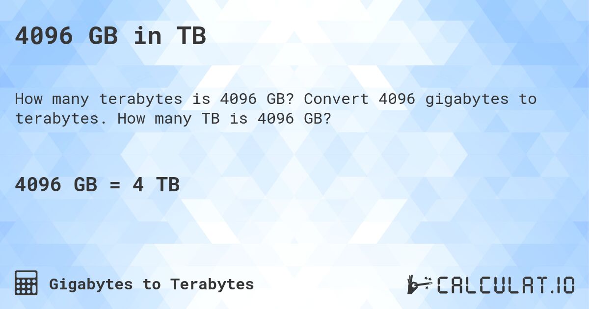 4096 GB in TB. Convert 4096 gigabytes to terabytes. How many TB is 4096 GB?