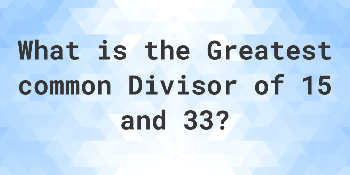 Highest Common Factor Of 15 And 33