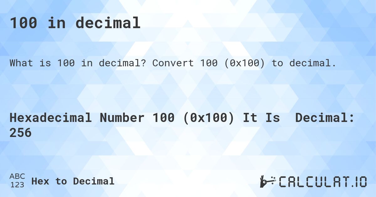 100 in decimal. Convert 100 (0x100) to decimal.
