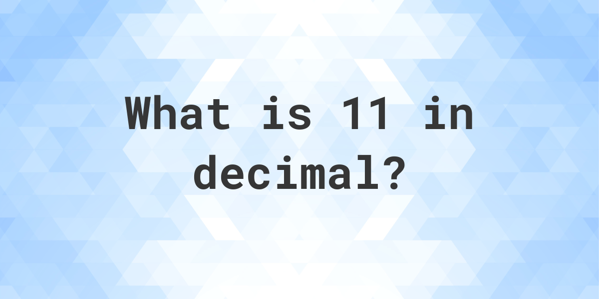 11-in-decimal-calculatio