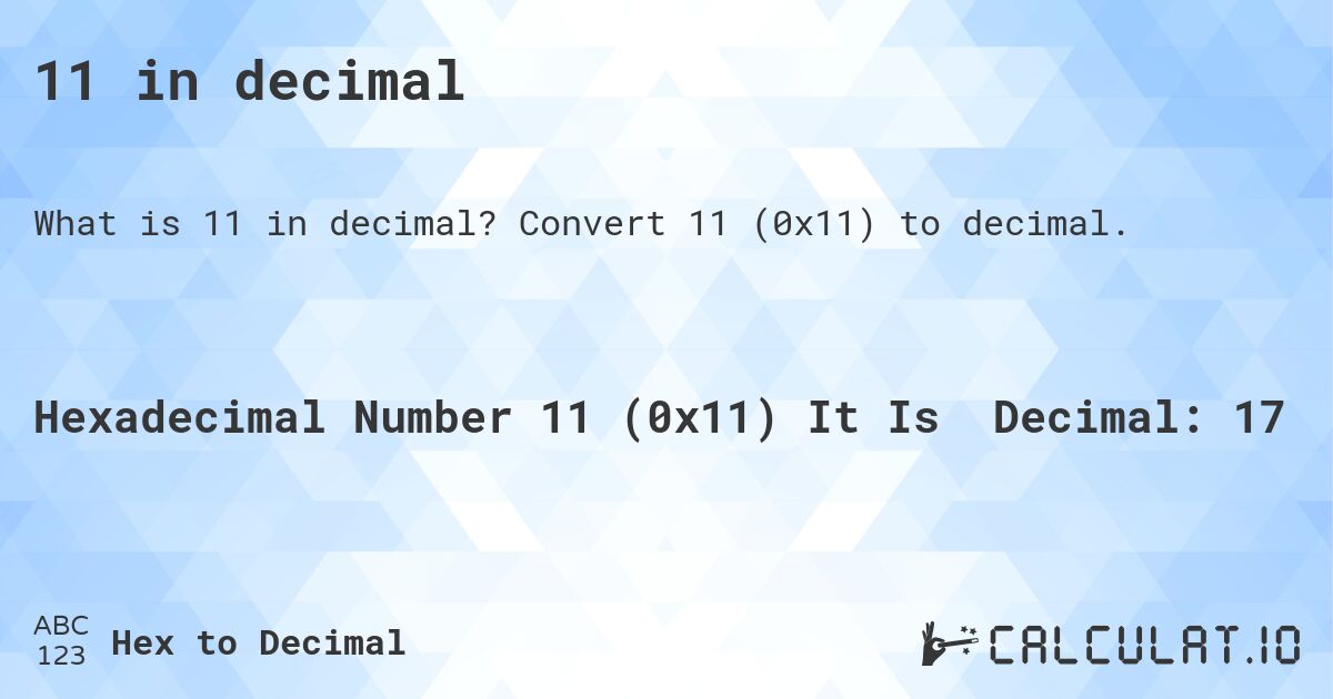11 in decimal. Convert 11 to decimal.