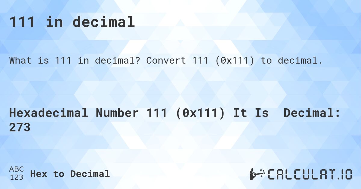 111 in decimal. Convert 111 to decimal.