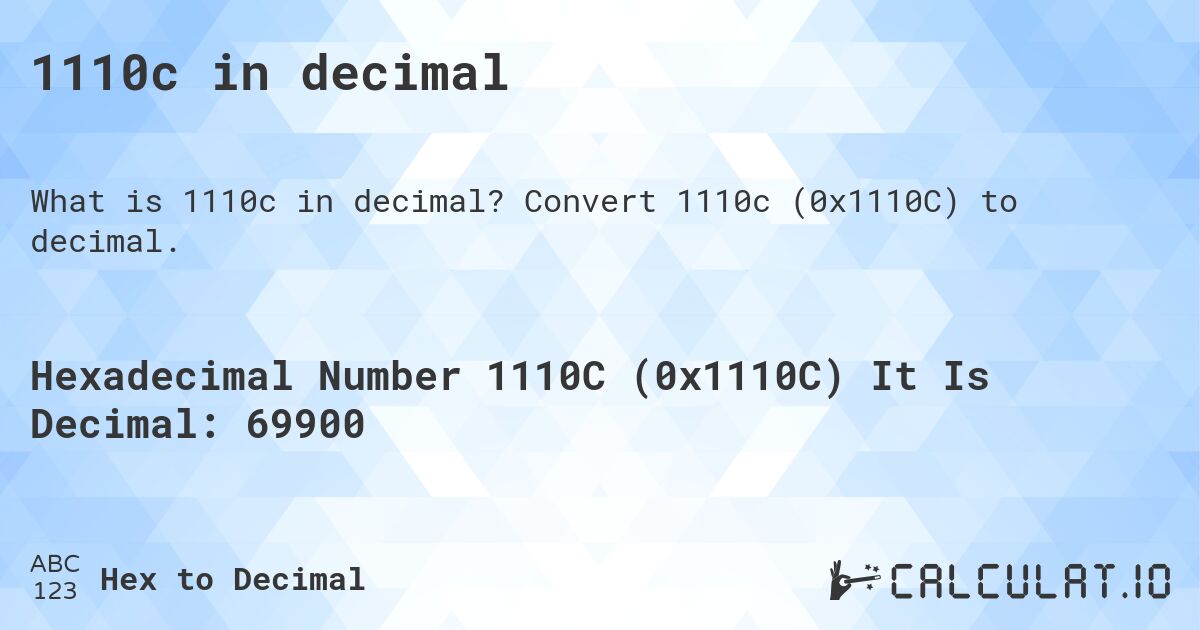 1110c in decimal. Convert 1110c to decimal.