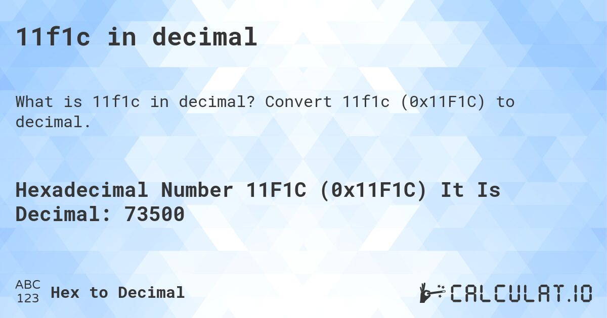 11f1c in decimal. Convert 11f1c to decimal.