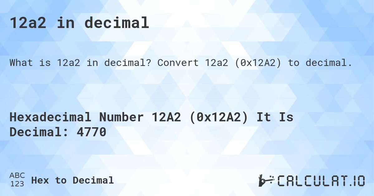 12a2 in decimal. Convert 12a2 (0x12A2) to decimal.