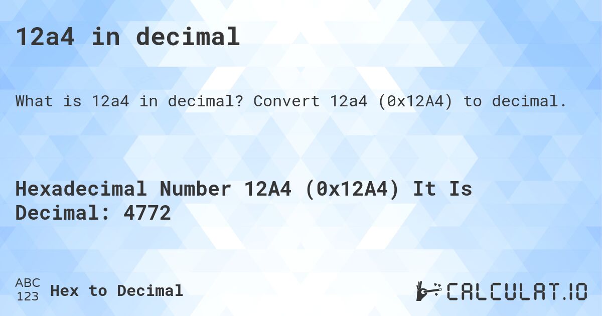 12a4 in decimal. Convert 12a4 (0x12A4) to decimal.