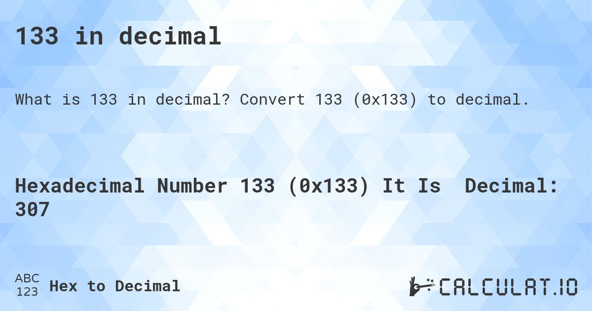 133 in decimal. Convert 133 (0x133) to decimal.