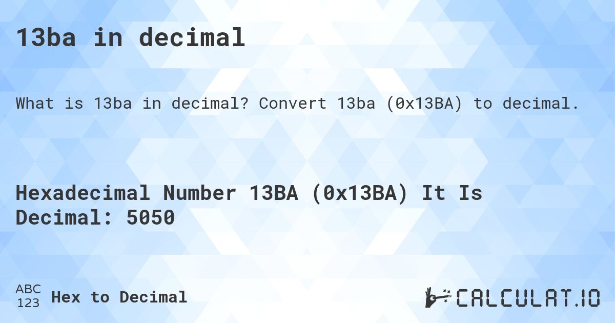 13ba in decimal. Convert 13ba to decimal.