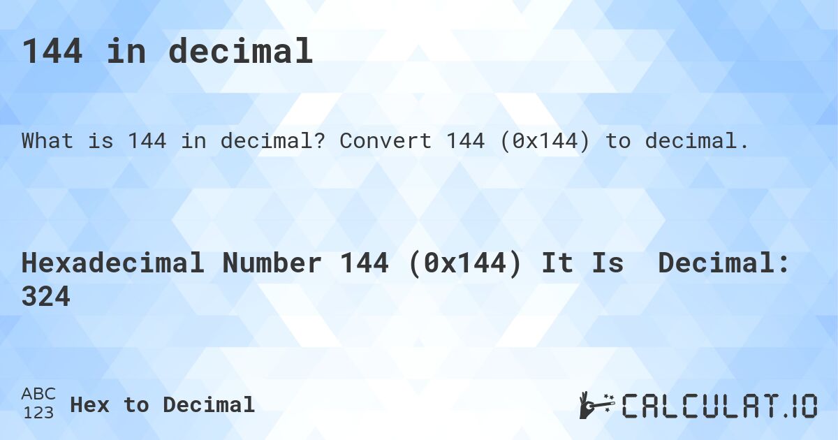 144 in decimal. Convert 144 (0x144) to decimal.