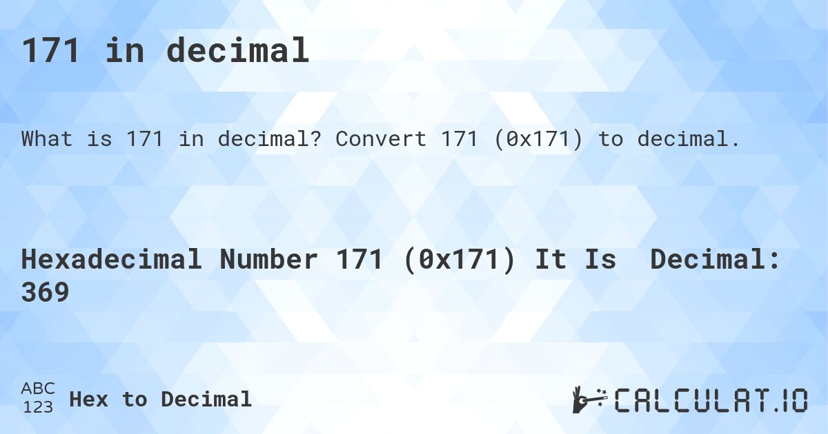 171 in decimal. Convert 171 to decimal.