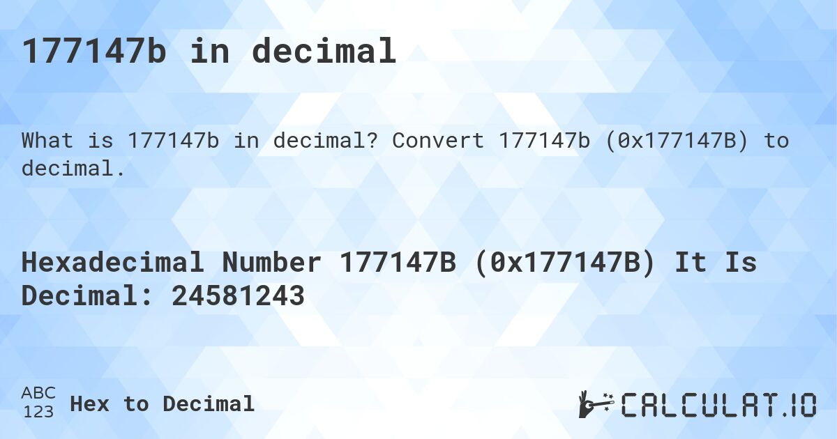 177147b in decimal. Convert 177147b (0x177147B) to decimal.
