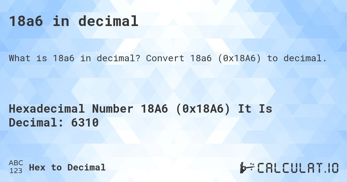 18a6 in decimal. Convert 18a6 to decimal.